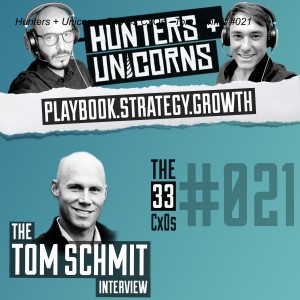 Hunters + Unicorns: The 33 CxOs - Tom Schmit #021