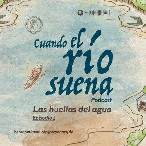 Cuando el río suena • Las huellas del agua 2: a contracorriente