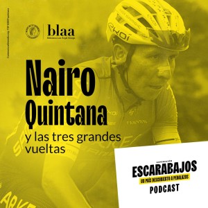 Escarabajos • Nairo Quintana y las tres grandes Vueltas