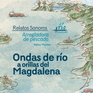 Ondas de río a orillas del Magdalena. No. 8. Nelcy Montes – Arregladora de pescado