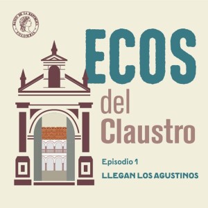 Ecos del Claustro 01 - Llegan los agustinos