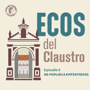 Ecos del Claustro 04 - De monjes a enfermeros