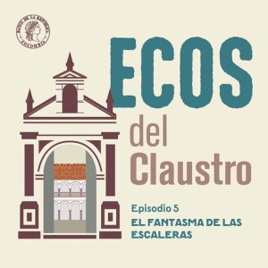 Ecos del Claustro 05 - El fantasma de las escaleras