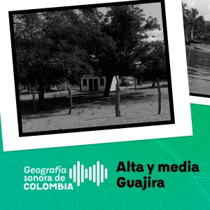 Geografía sonora de Colombia No. 3 Alta y media Guajira