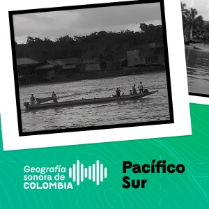 Geografía sonora de Colombia. No. 2: Pacífico Sur