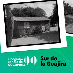 Geografía sonora de Colombia No. 4 Sur de la Guajira