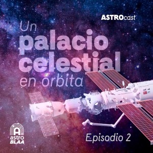 AstroCast 2 • Un palacio celestial en órbita