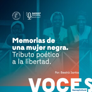 Voces Banrepcultural 15 - Memorias de una mujer negra. Tributo poético a la libertad