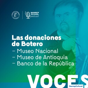 Voces Banrepcultural 16 - Las donaciones de Botero