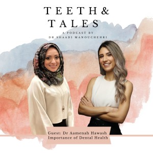 Importance of Dental Health with Dr Amna Hawash- part 1