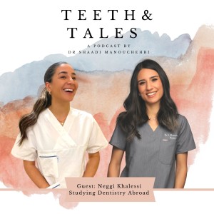 Studying Dentistry abroad with Neggi Khalessi