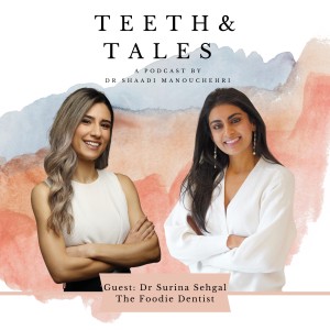 The Foodie Dentist- Nutrition and Oral health with Dr Surina Sehgal