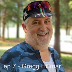 ep 7 - Gregg Hillmar