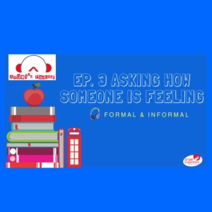 Episode 3: Asking how someone is feeling