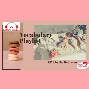 (Vocab Playlist) Episode 1: Vocabulary in the bedroom