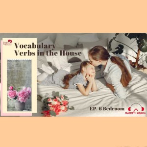 Episode 6: Verbs and phrasal verbs in the bedroom