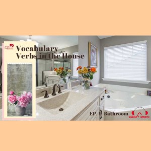 Episode 9: Verbs and phrasal verbs in the bathroom