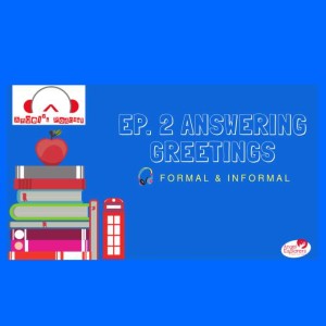 Episode 2: Answering greetings