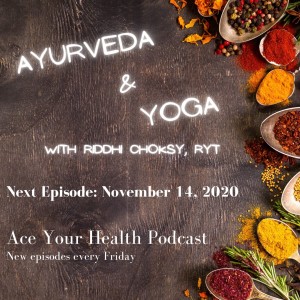 Why Yoga and Ayurveda? - Riddhi Choksy RYT - Ace Integrative Health - Dr Achint Choksy (Video)