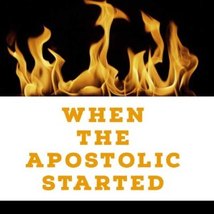 When The Apostolic Started 1