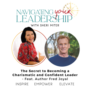 The Secret to Becoming a Charismatic and Confident Leader - Feat. Author Fred Joyal S3/E19