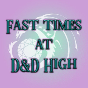 Fast Times at D&D High: Episode Ten: Washed Up