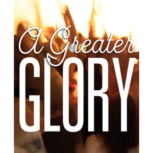 A Greater Glory