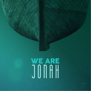 WE ARE JONAH | Lenten Pulpit Series | Week Four