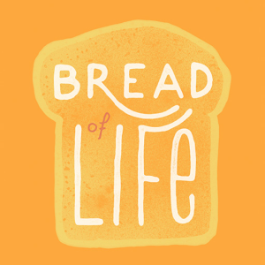 Bread of Life (Part Five)