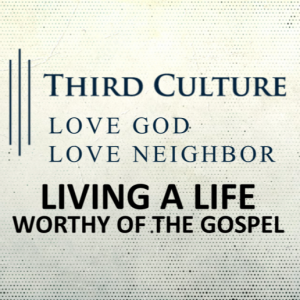 Living A Life Worthy Of The Gospel