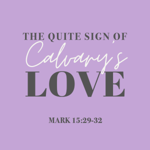 The Quiet Sign of Calvary’s Love | Palm Sunday 2024