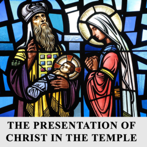 The Presentation of Christ in the Temple  |  Luke 2:22-40