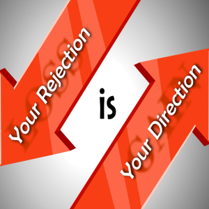 Your Rejection is Your Direction | Part One