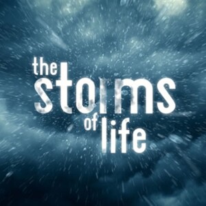 The Storms of Life | Part 1