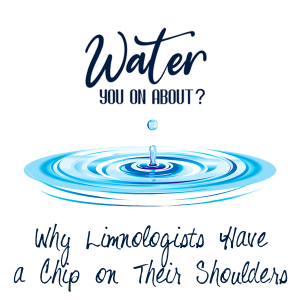 Why Limnologists Have a Chip on Their Shoulders: Episode 2