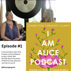 I Am Alice Podcast  Episode#1 The Power of Mantra with Chris Prawita
