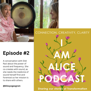 I am Alice Podcast Episode 2 Didi talks about her synchronistic  pathway into sound  and using her voice