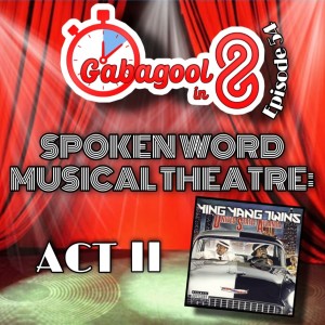 Gabagool in 8's Spoken Word Musical Theatre: ACT II
