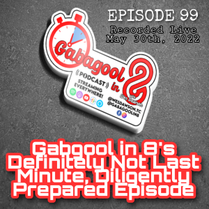 Gabagool in 8’s Definitely Not Last Minute, Diligently Prepared Episode