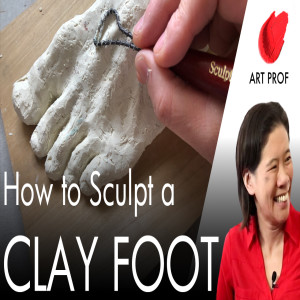 How to SCULPT a Foot in Clay, Part 2