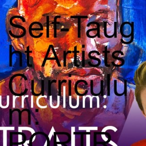 Self-Taught Artists Curriculum: PORTRAITS, Part 2