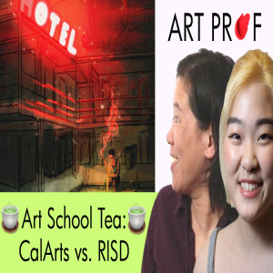 Art School Tea: CalArts vs. RISD