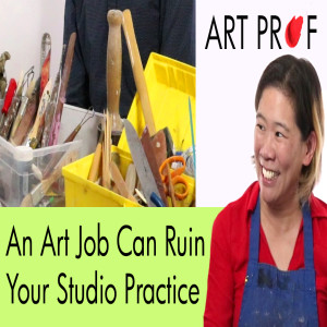 How an Art Job Can Ruin Your Studio Practice