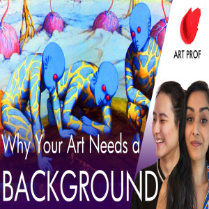 Why Your Art Needs a Background