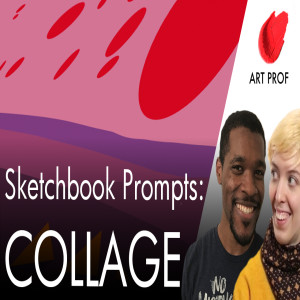 Sketchbook Prompts: COLLAGE