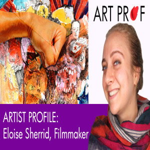 Filmmaker Eloise Sherrid: Artist Profile
