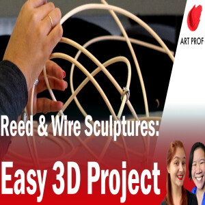 Easy Fast 3D Sculpture Project: Reed & Wire for Beginners