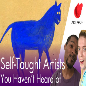 SELF-TAUGHT Artists You Haven’t Heard of