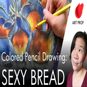 Sexy Bread: Colored Pencil Drawing Tutorial