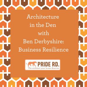 Architecture in the Den with Ben Derbyshire: Business Resilience